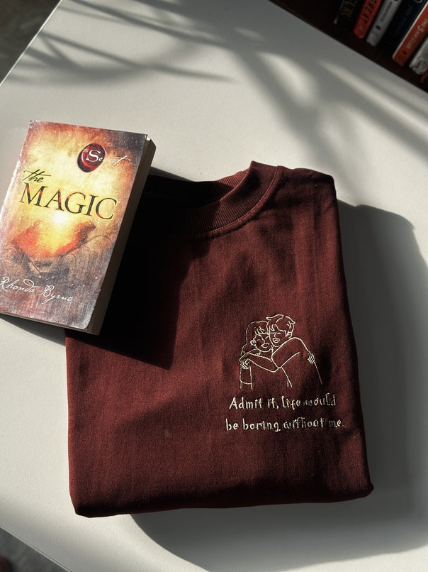 Life would be boring without me embroiderd sweatshirt image 0